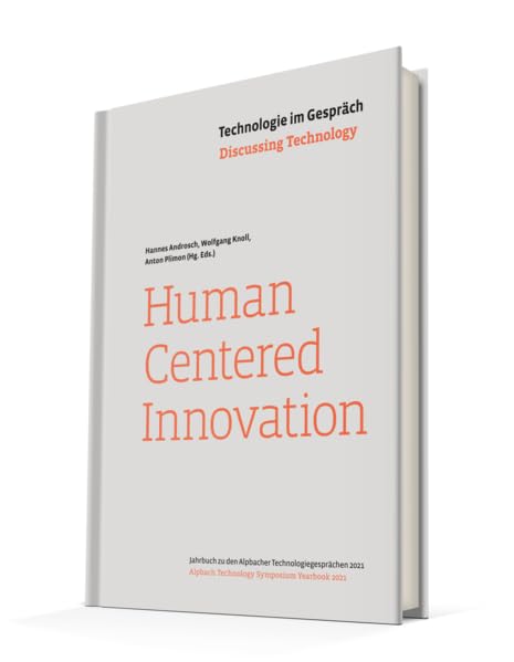 Technologie im Gespräch: Human Centered Innovation: Jahrbuch zu den Alpbacher Technologiegesprächen 2021 (Technologie im Gespräch: Jahrbuch zu den Alpbacher Technologiegesprächen) Computer Science