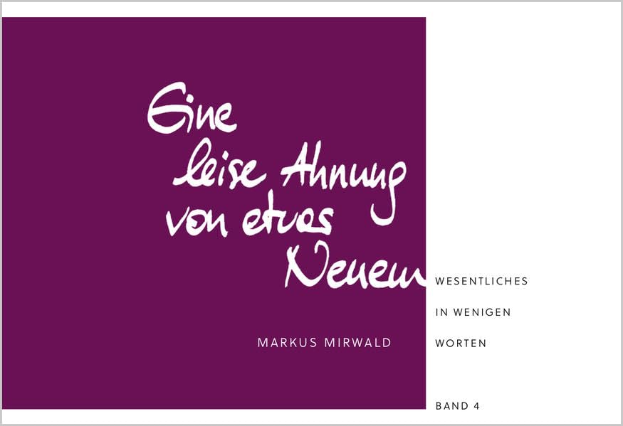 Eine leise Ahnung von etwas Neuem: Wesentliches in wenigen Worten (Band 4) Philosophy