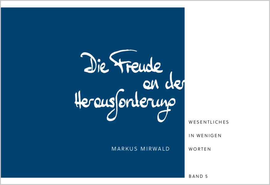 Die Freude an der Herausforderung: Wesentliches in wenigen Worten (Band 5) Philosophy