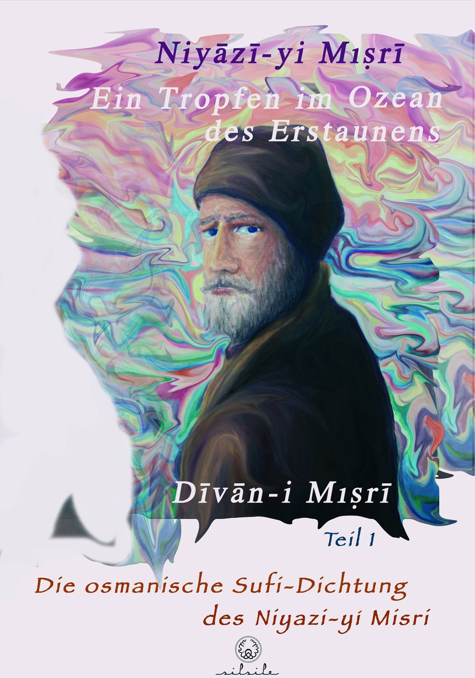 Ein Tropfen im Ozean des Erstaunens: Die Sufi-Dichtung des Niyazi-yi Misri Teil 1 Religion & Esotericism