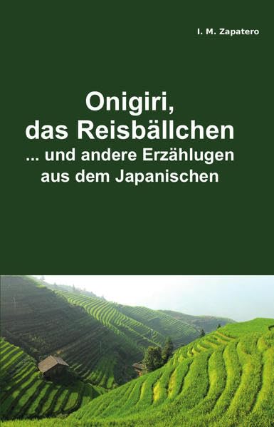 Onigiri das Reisbällchen: ... und andere Erzählungen aus dem Japanischen Essays & Short Stories