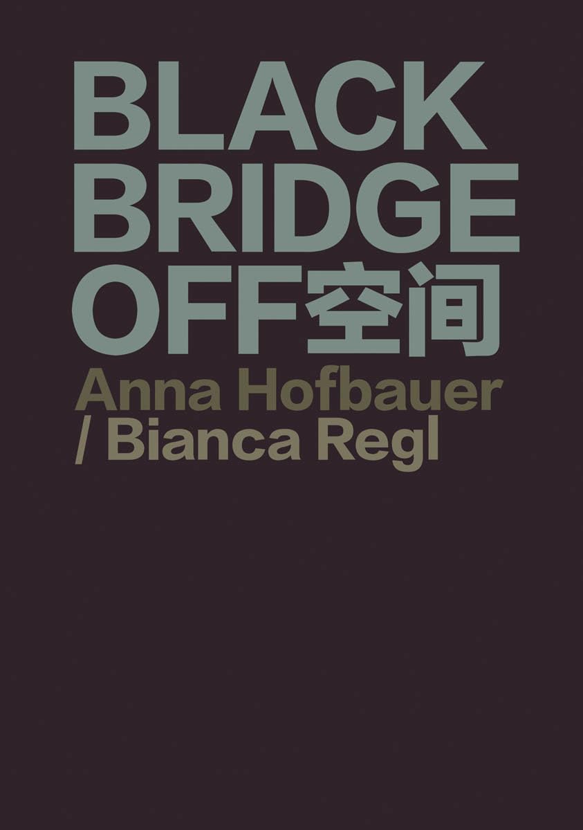 BLACKBRIDGE OFF空间: Anna Hofbauer, Bianca Regl Film, Art & Culture