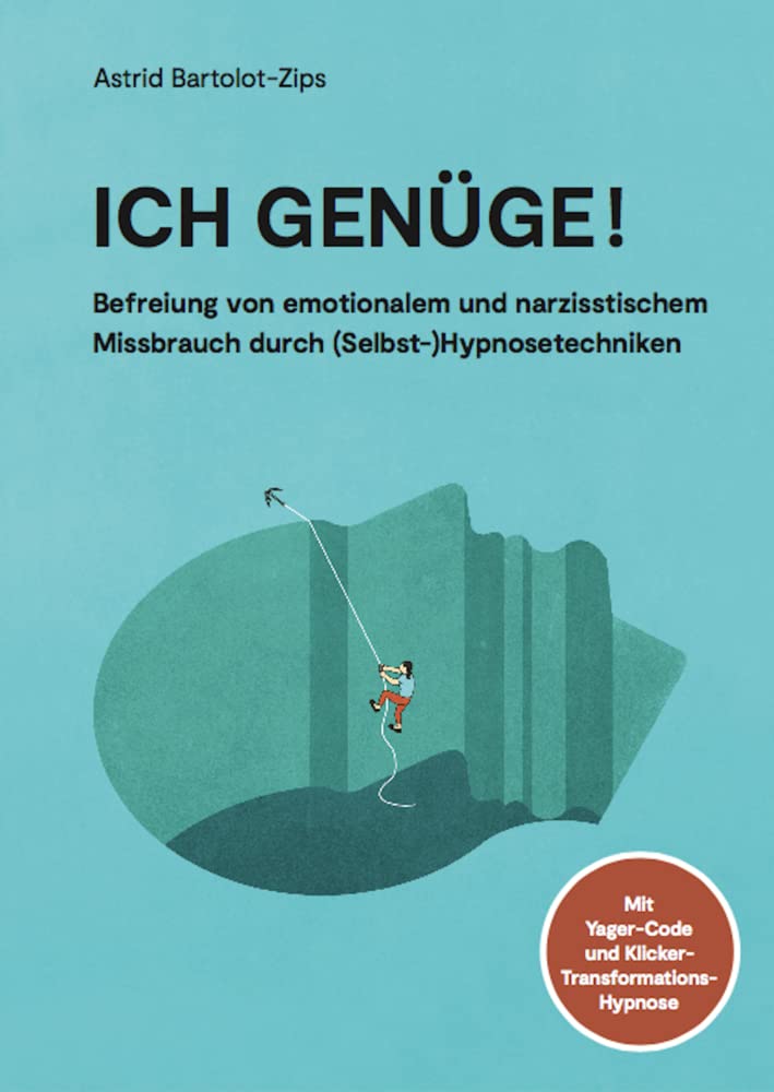 Ich genüge!: Befreiung von emotionalem und narzisstischem Missbrauch durch (Selbst-)Hypnose. Mit Yager-Code und Klicker-Transformations-Hypnose. Health, Nutrition & Fitness