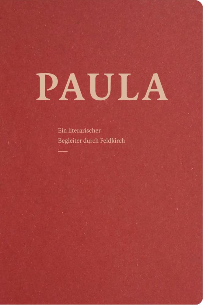 PAULA: Ein literarischer Begleiter durch Feldkirch (Band III) Contemporary literature