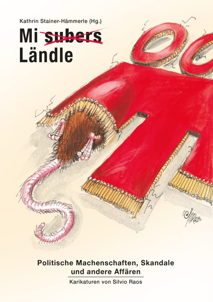 Mi subers Ländle. Politische Machenschaften, Skandale und andere Affären Politics & History