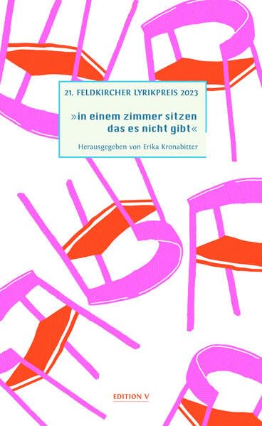 21. Feldkircher Lyrikpreis 2023: In einem zimmer sitzen das es nicht gibt Poetry