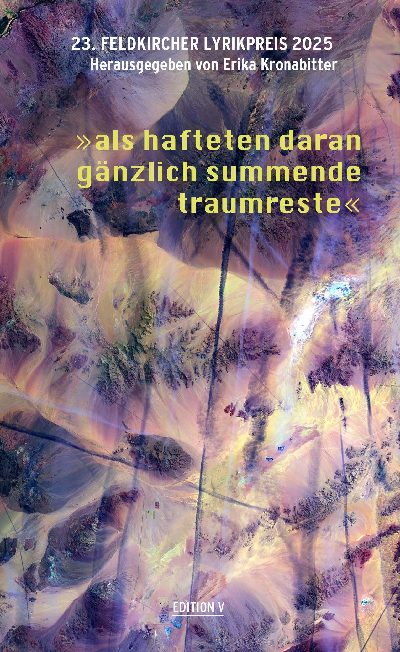 23. Feldkircher Lyrikpreis 2025 "als hafteten daran gänzlich summende traumreste" Poetry