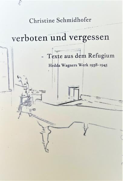 verboten und vergessen: Texte aus dem Exil-Hedda Wagners Werk 1938-1945 Politics & History