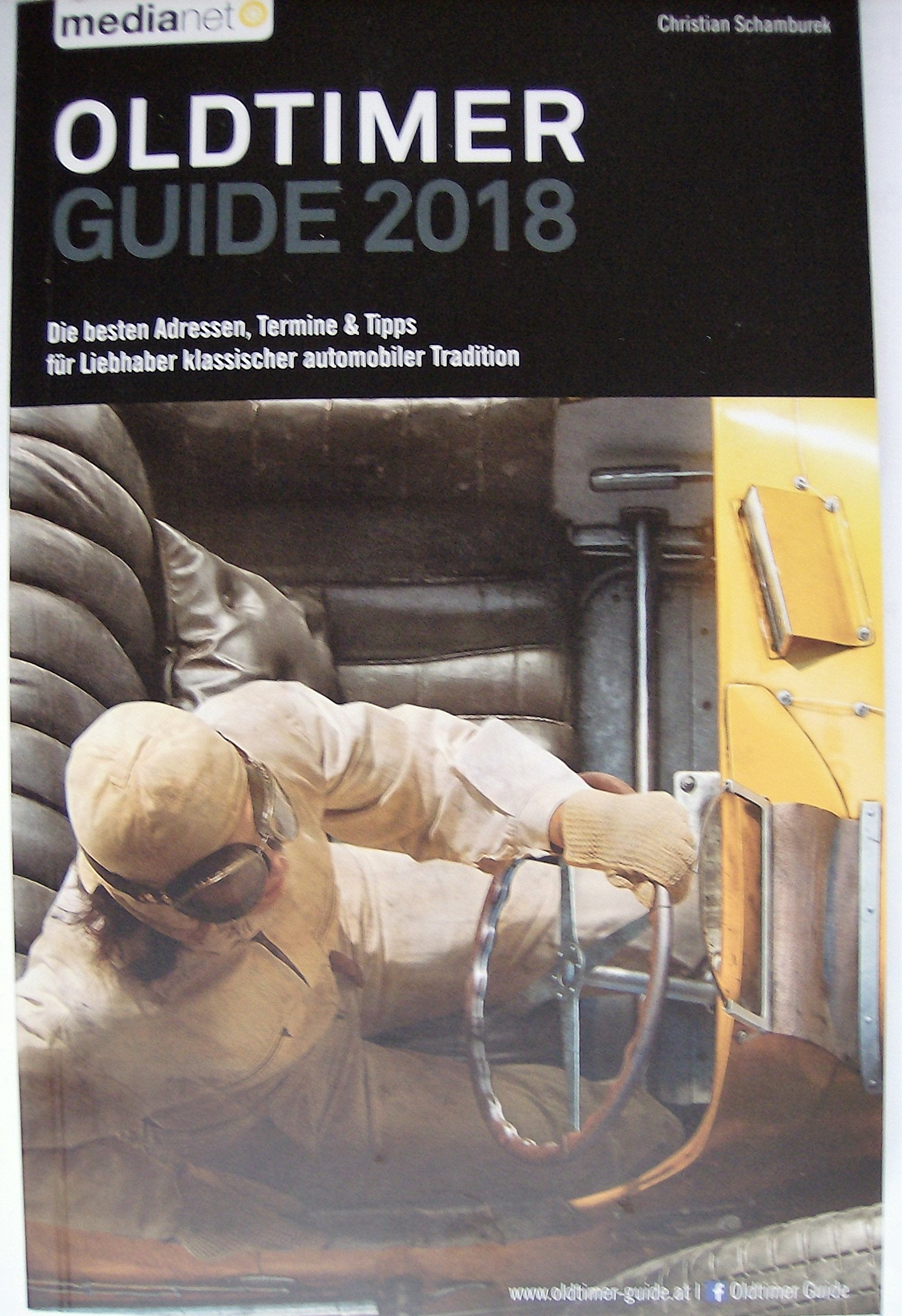 Oldtimer Guide 2018: Die besten Adressen, Termine & Tipps für Liebhaber klassischer automobiler Tradition Business & Technology