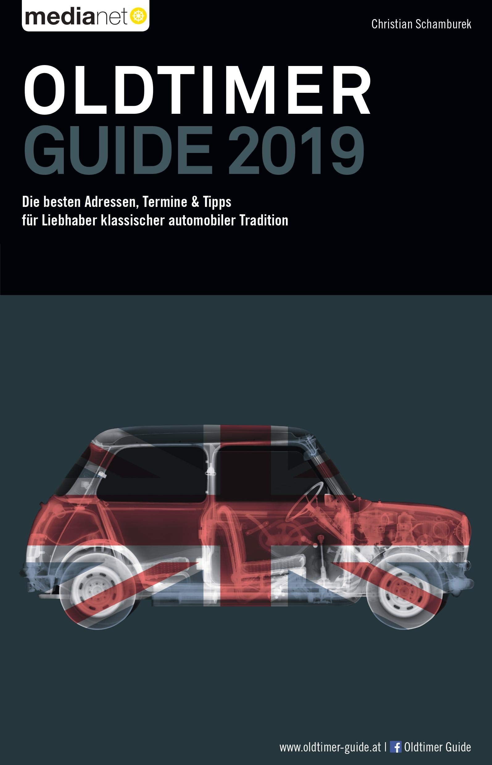 Oldtimer Guide 2019: Die besten Adressen, Termine & Tipps für Liebhaber klassischer automobiler Tradition Business & Technology