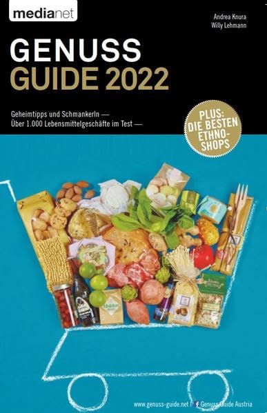 Genuss Guide 2022 - Geheimtipps und Schmankerln: Über 1.000 Lebensmittelgeschäfte im Test Leisure, Home & Garden