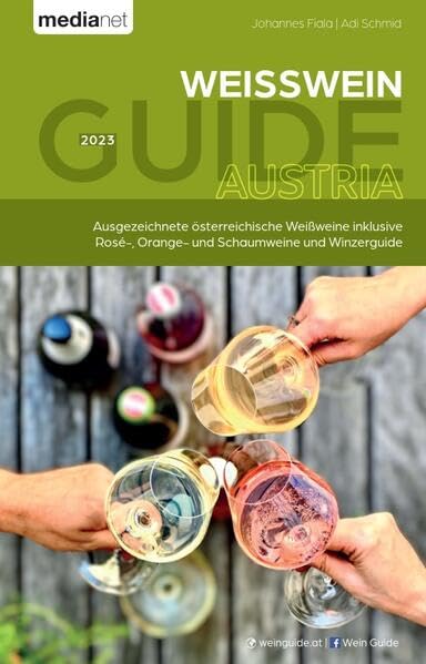 WEISSWEIN GUIDE AUSTRIA 2023: Ausgezeichnete österreichische Weissweine inklusive Rosé-, Orange- und Schaumweine und Winzerguide Learning & Reference