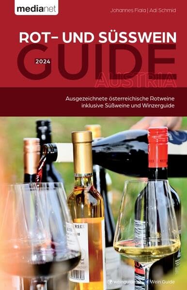 Rot- und Süßwein Guide Austria 2024: Ausgezeichnete österreichische Rotweine inklusive Süßweine und Winzerguide Leisure, Home & Garden