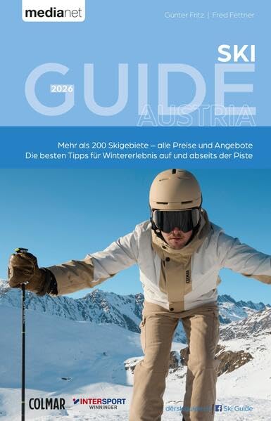 Ski Guide Austria 2026: Mehr als 200 Skigebiete und die besten Tipps für Wintererlebnis auf und abseits der Piste Leisure, Home & Garden