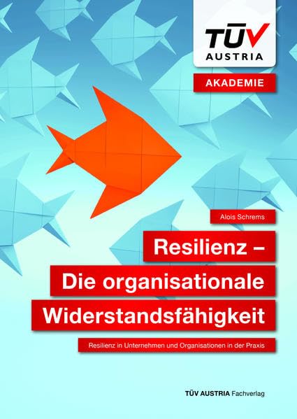 Resilienz – Die organisationale Widerstandsfähigkeit: Resilienz in Unternehmen und Organisationen in der Praxis Business, Finance & Career
