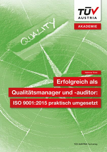 Erfolgreich als Qualitätsmanager und -auditor: ISO 9001:2015 praktisch umgesetzt General education