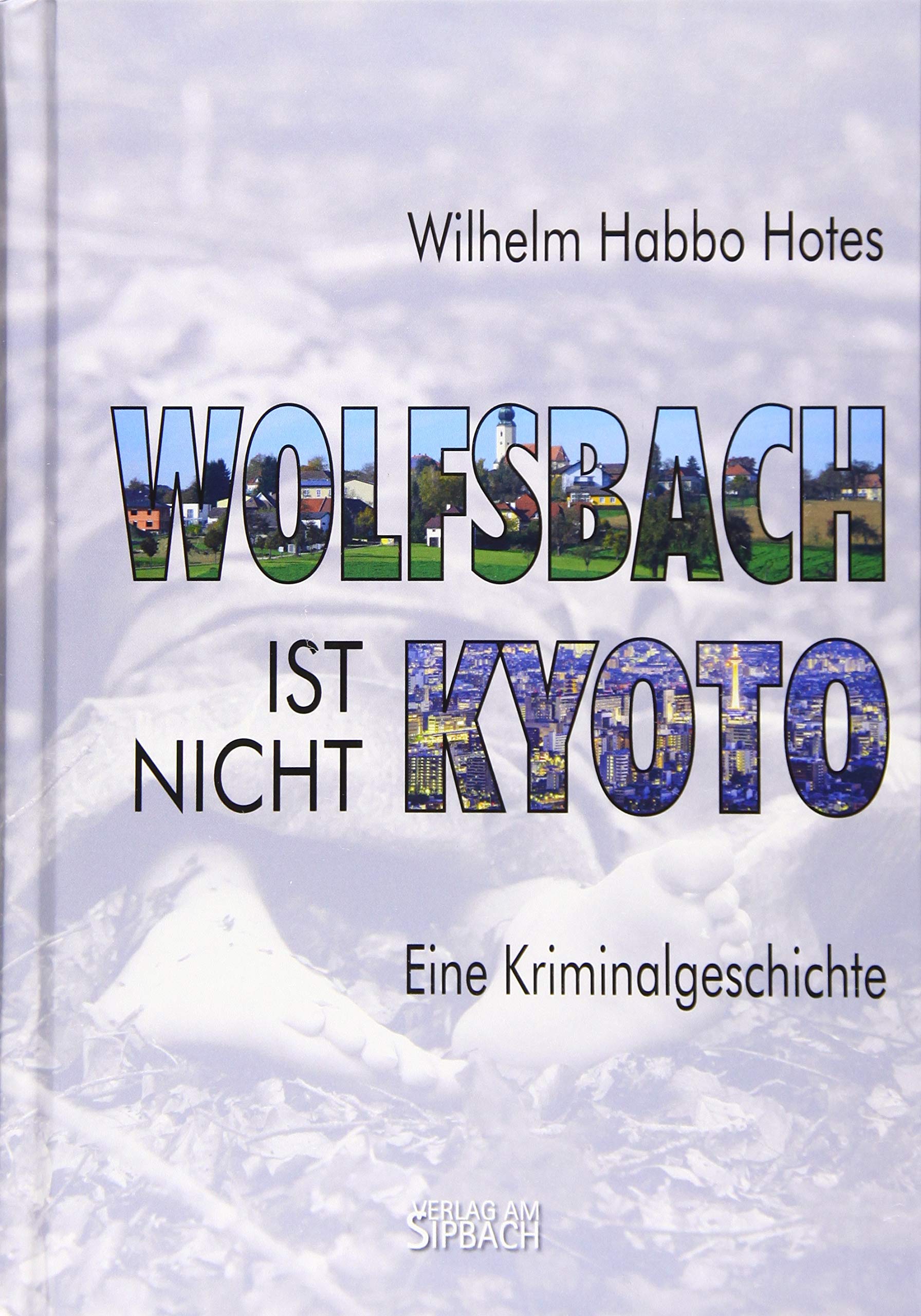 WOLFSBACH IST NICHT KYOTO: Kriminalgeschichte Contemporary literature