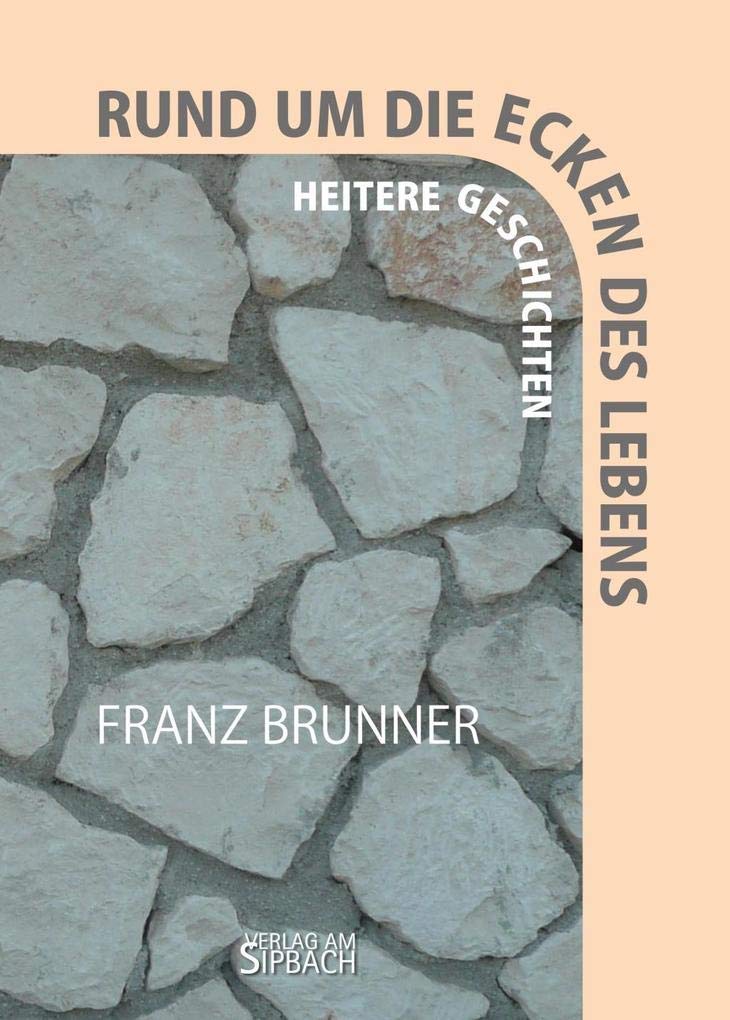 RUND UM DIE ECKEN DES LEBENS Essays & Short Stories