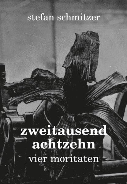 zweitausendachtzehn: vier moritaten Contemporary literature