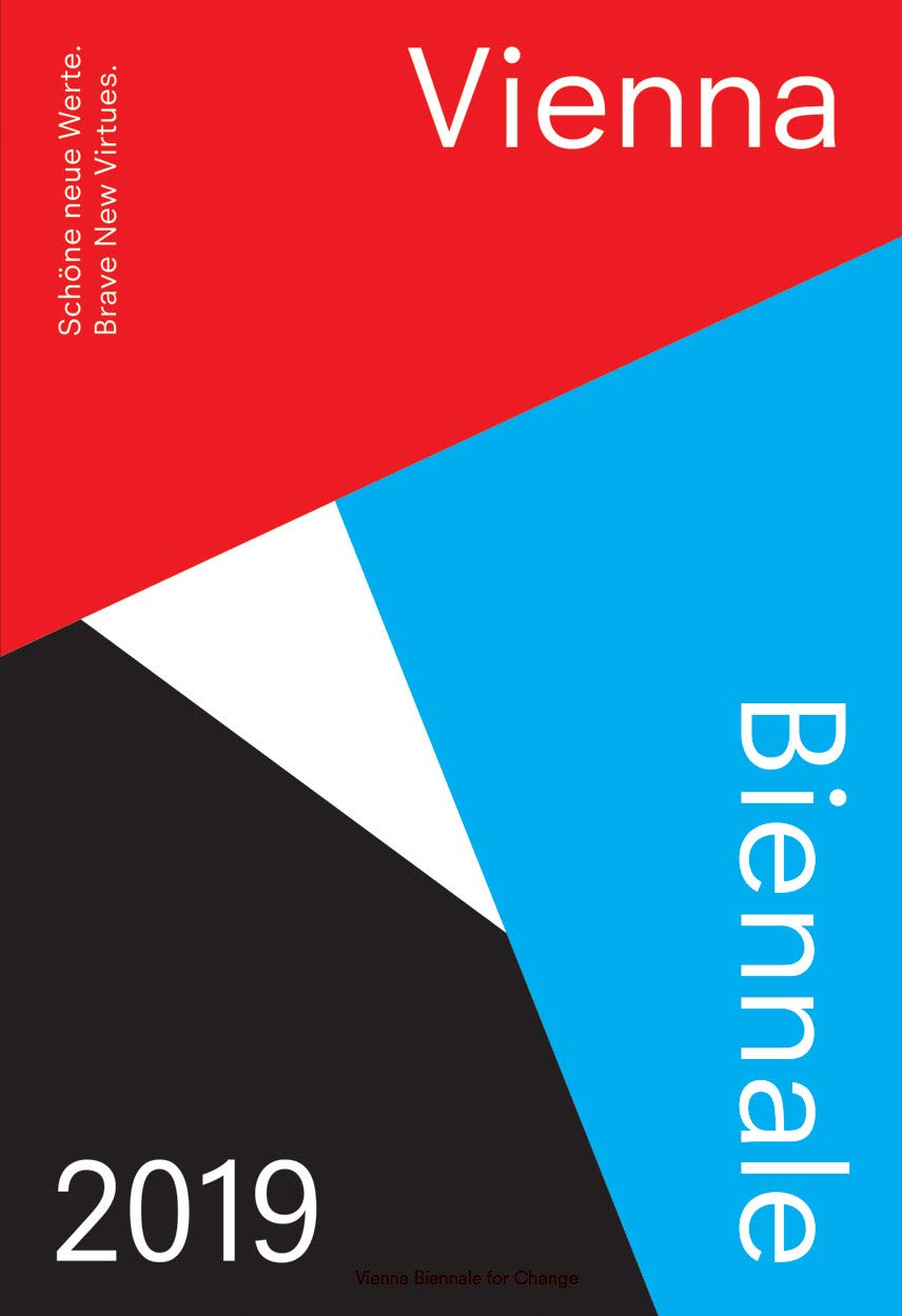 Vienna Biennale Guide 2019: Schöne neue Werte Film, Art & Culture