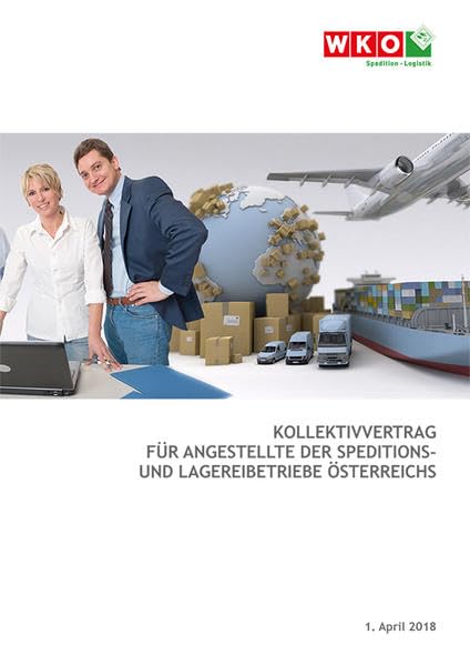 Kollektivvertrag für Angestellte der Speditions- und Lagereibetriebe Österreichs: 1. April 2018 Law