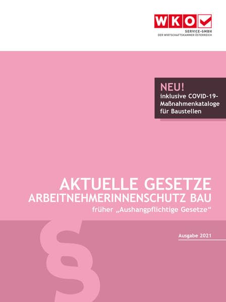 Aktuelle Gesetze ArbeitnehmerInnenschutz Bau 2021: vormals „Aushangpflichtige Gesetze“ book