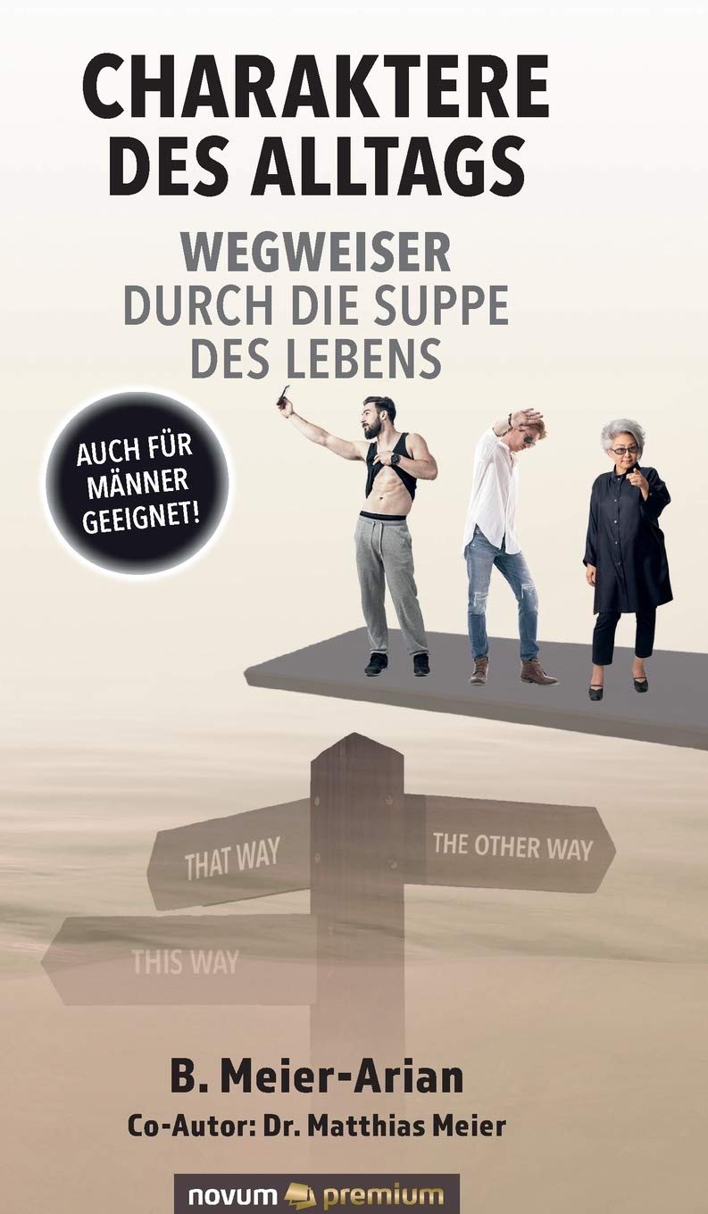 Charaktere des Alltags – Wegweiser durch die Suppe des Lebens: Auch für Männer geeignet! Contemporary literature