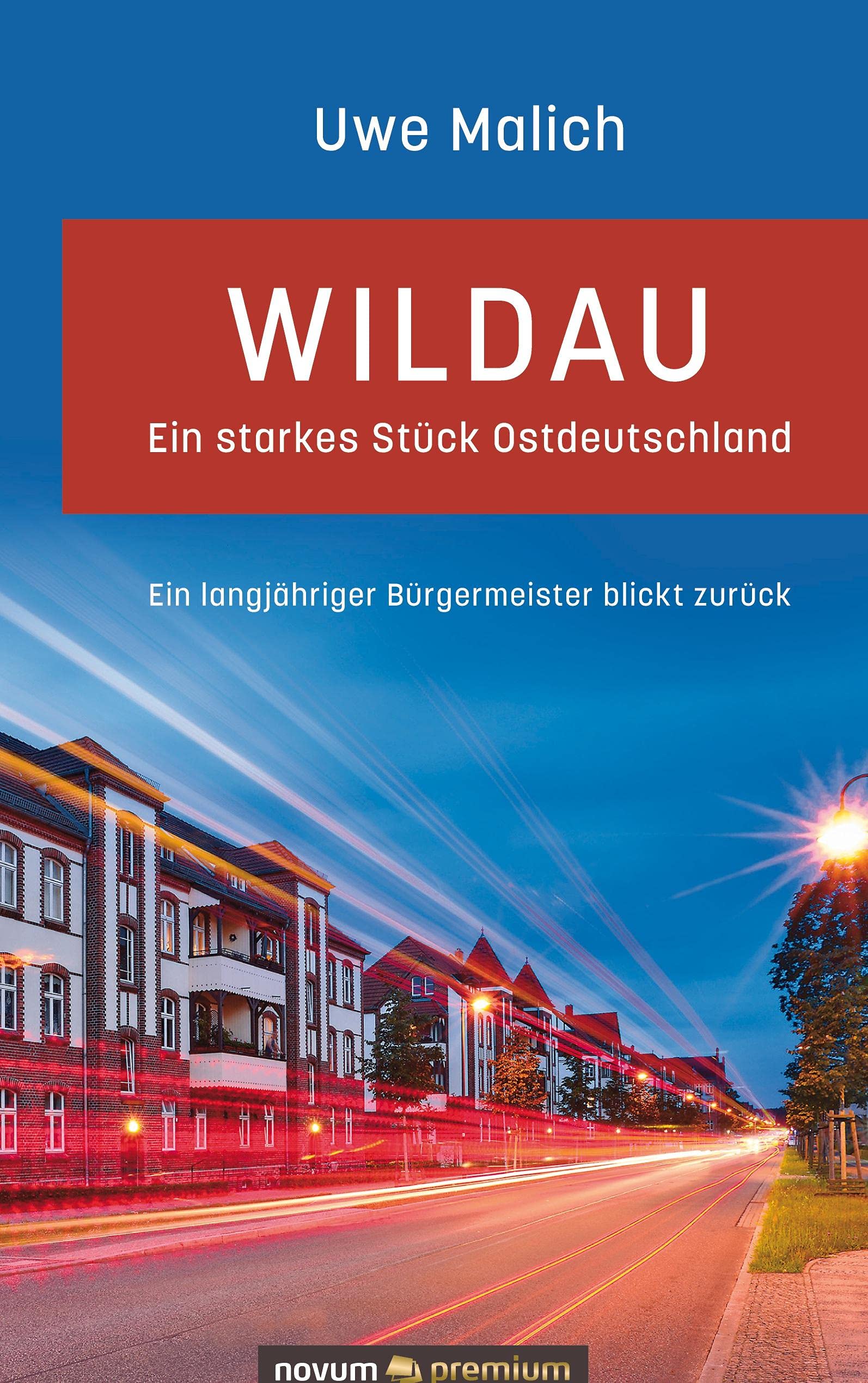 Wildau – ein starkes Stück Ostdeutschland: Ein langjähriger Bürgermeister blickt zurück Contemporary literature