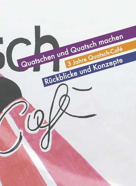 Quatschen und Quatsch machen: 3 Jahre Quatsch-Café – Rückblicke und Konzepte Foreign Languages ​​& Dictionaries