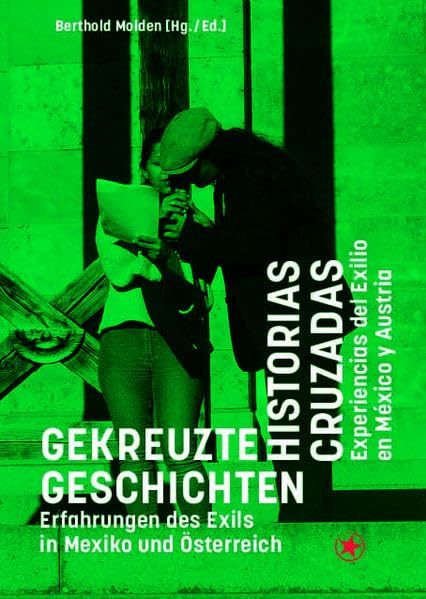 Gekreuzte Geschichten: Erfahrungen des Exils in Mexiko und Österreich Natural Sciences