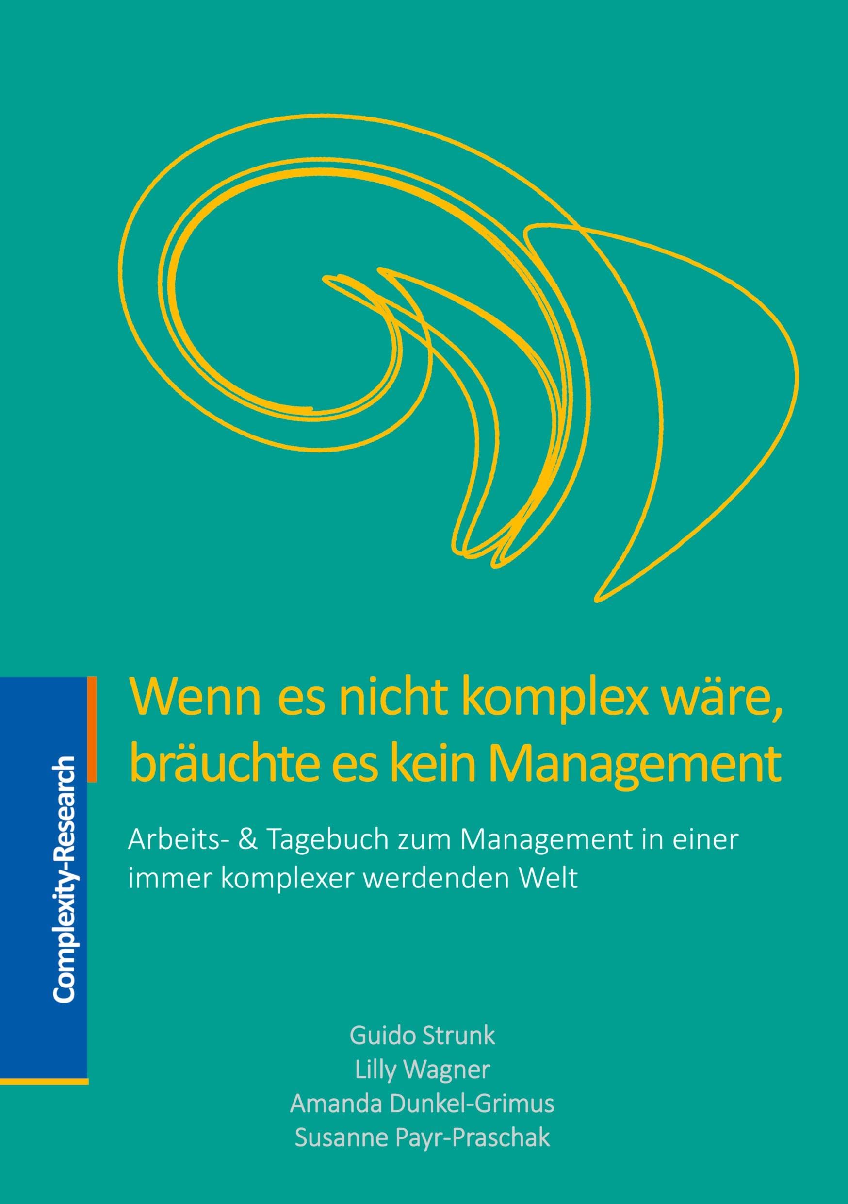 Wenn es nicht komplex wäre, bräuchte es kein Management: Arbeits- & Tagebuch zum Management in einer immer komplexer werdenden Welt Law