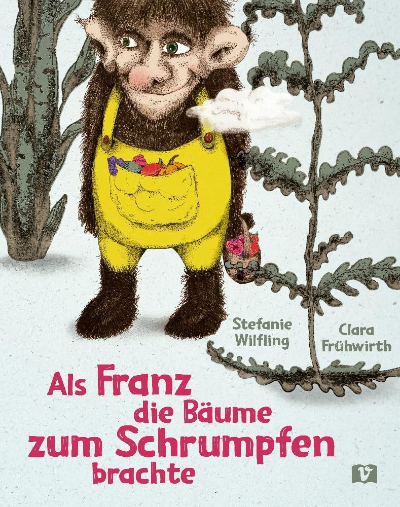 Als Franz die Bäume zum Schrumpfen brachte. book