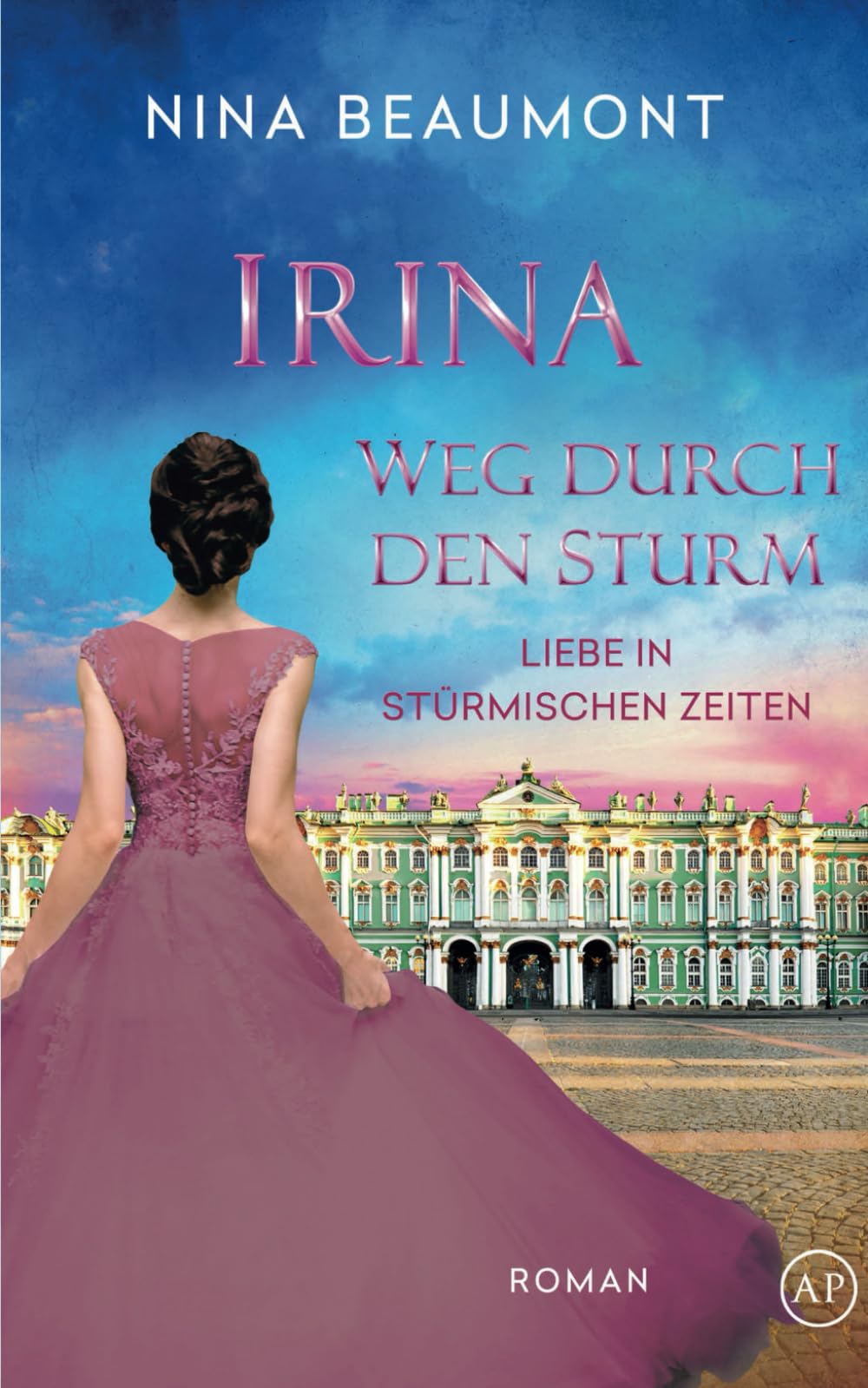 Irina, Weg durch den Sturm: St. Petersburg, 1825 (Liebe in stürmischen Zeiten, Band 4) Classics