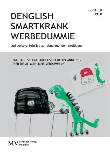 Denglish, smartkrank, Werbedummie: und weitere Beiträge zur abnehmenden Intelligenz Humour & Satire
