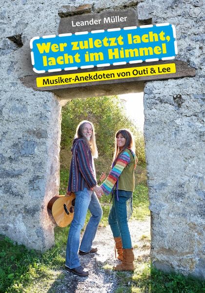 Wer zuletzt lacht, lacht im Himmel: Musiker-Anekdoten von Outi & Lee Essays & Short Stories