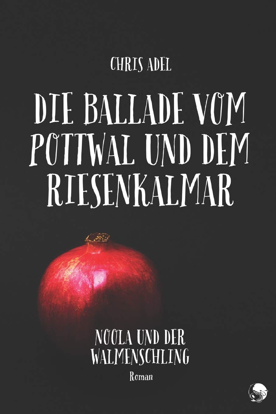 Noola und der Walmenschling (Die Ballade vom Pottwal und dem Riesenkalmar, Band 1) Contemporary literature