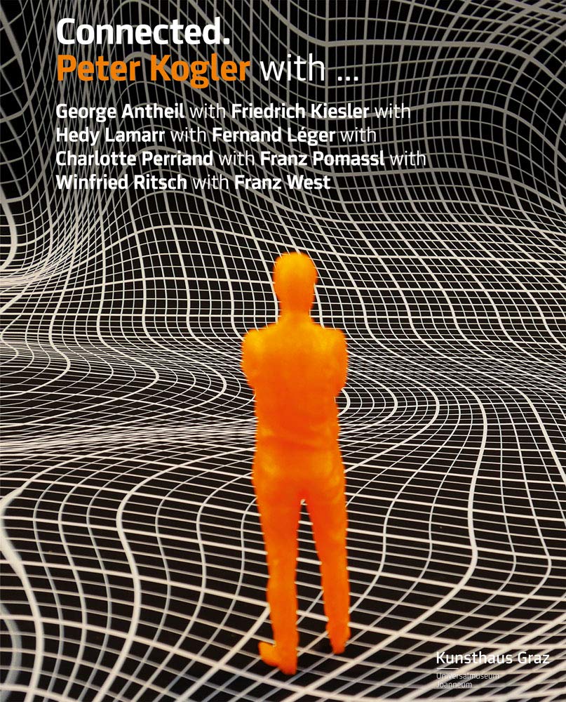 Connected: Peter Kogler with George Antheil with Friedrich Kiesler with Hedy Lamarr with Fernand Léger with Charlotte Perriand with Franz Pomassl with Winfried Ritsch with Franz West Film, Art & Culture