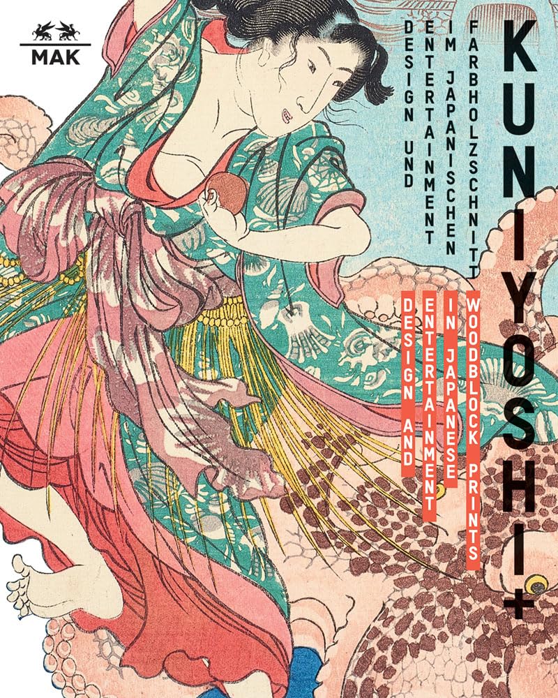 KUNIYOSHI + Design und Entertainment im japanischen Farbholzschnitt: Katalog zur Ausstellung im MAK Wien Film, Art & Culture