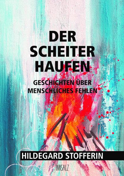 DER SCHEITERHAUFEN: GESCHICHTEN ÜBER MENSCHLICHES FEHLEN Essays & Short Stories