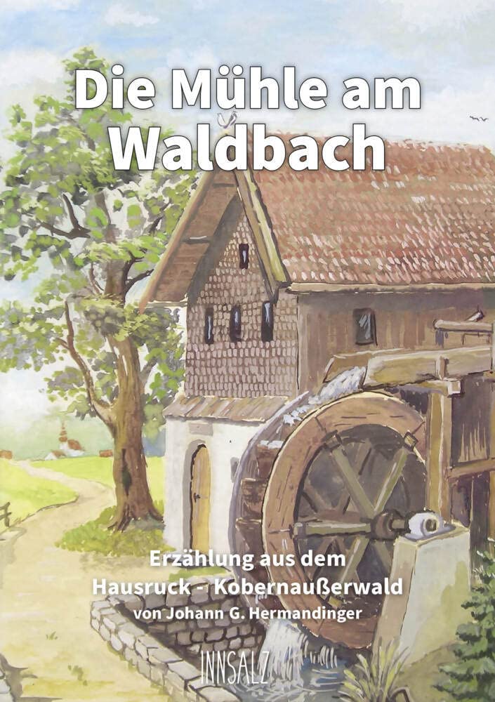 Die Mühle am Waldbach Historical Fiction
