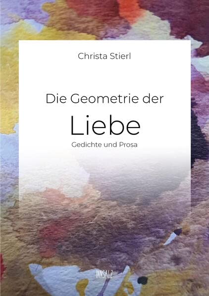 Die Geometrie der Liebe: Gedichte und Prosa Poetry