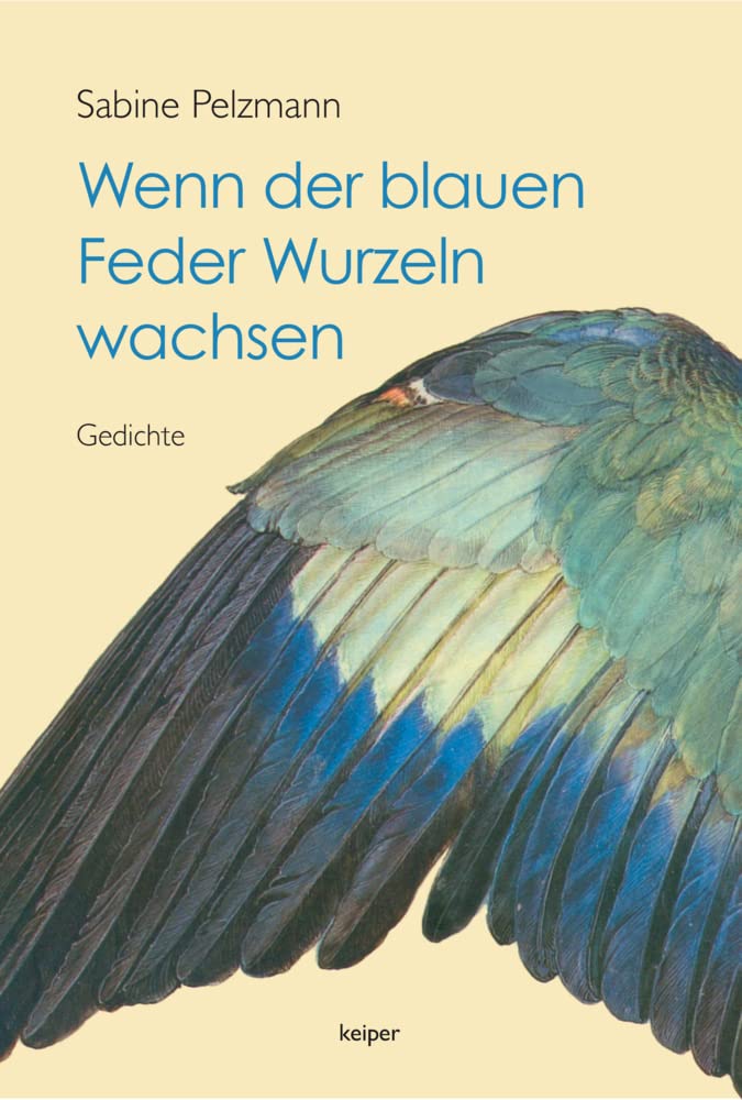 Wenn der blauen Feder Wurzeln wachsen Poetry