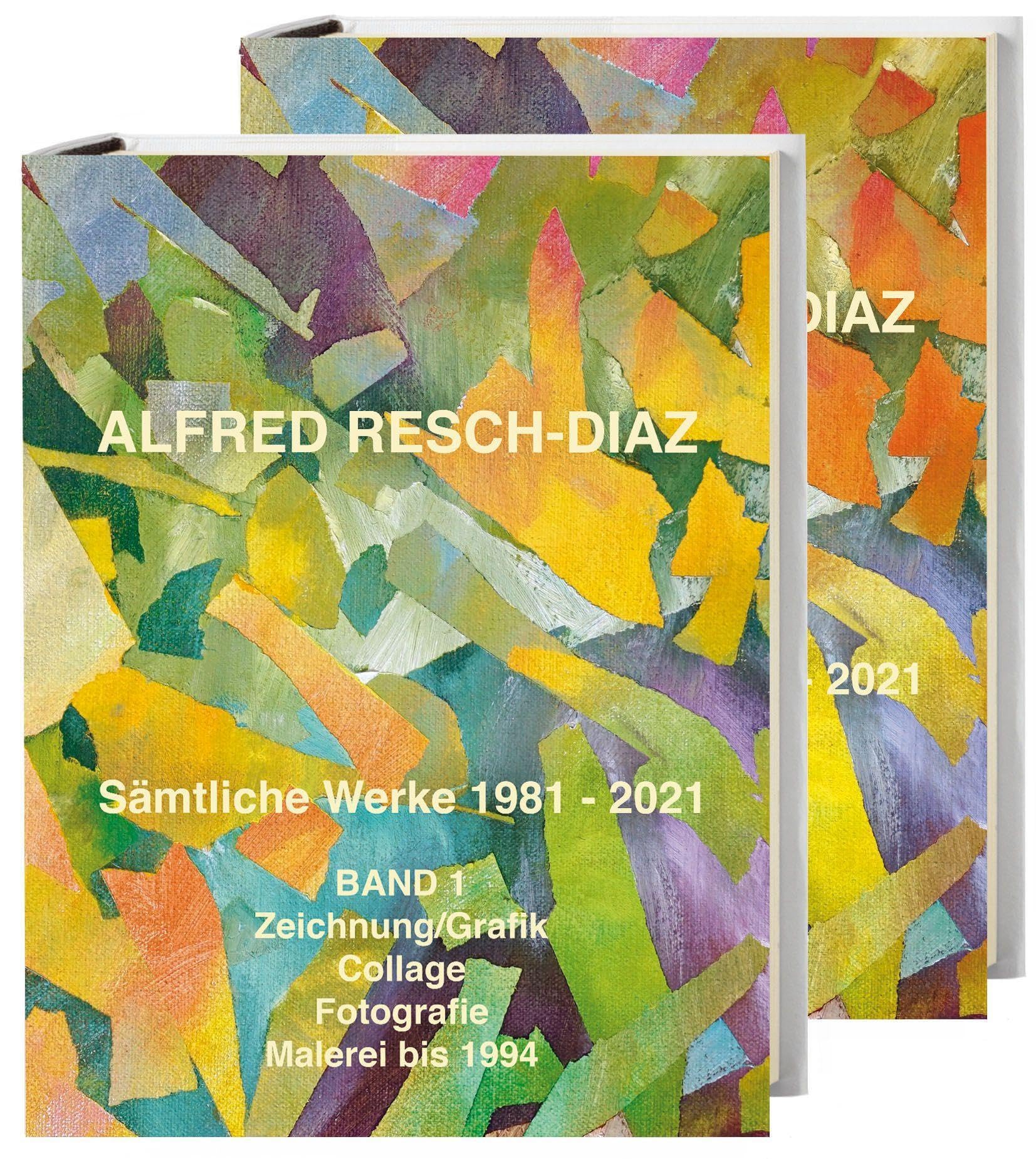 Alfred Resch-Díaz. Sämtliche Werke 1981 – 2021: Kunstbuch Photography
