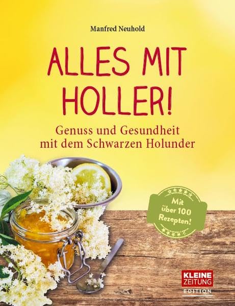 Alles mit Holler!: Genuss und Gesundheit mit dem Schwarzen Holunder Health, Nutrition & Fitness