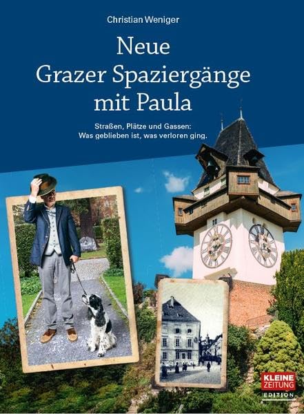 Neue Grazer Spaziergänge mit Paula: Straßen, Plätze und Gassen: Was geblieben ist, was verloren ging. Books