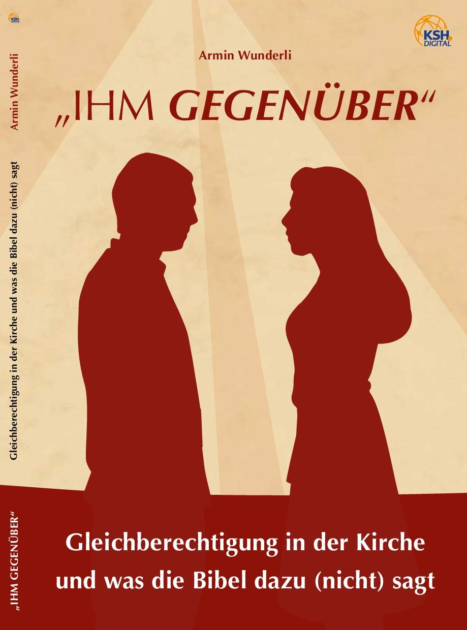 "ihm gegenüber": Gleichberechtigung in der Kirche und was die Bibel dazu (nicht) sagt Religion & Esotericism