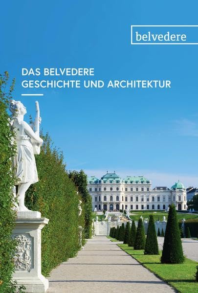 Das Belvedere. Geschichte und Architektur Architecture