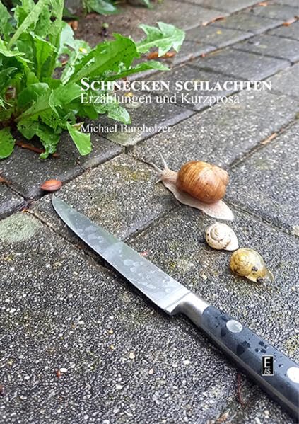 Schnecken schlachten: Kurzprosa und Erzählungen Contemporary literature