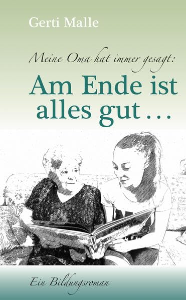 Am Ende ist alles gut …: Meine Oma hat immer gesagt: Fiction