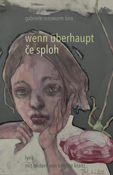 Wenn überhaupt / ce sploh: Lyrik mit Bildern von Brigitte Kranz book